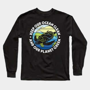 Keep Our Ocean Clean Our Planet Green Long Sleeve T-Shirt